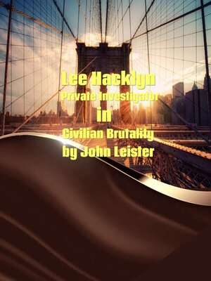 cover image of Lee Hacklyn Private Investigator in Civilian Brutality